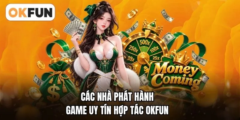 Các nhà phát hành game uy tín hợp tác OKFUN
