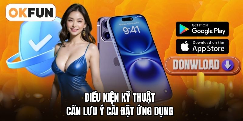 Điều kiện kỹ thuật cần lưu ý cài đặt ứng dụng